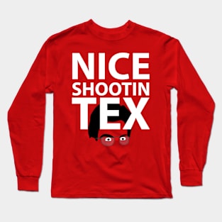 Nice Shootin' Tex Long Sleeve T-Shirt